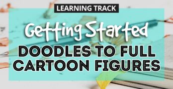 Getting Started: Doodles to Full Cartoon Figures